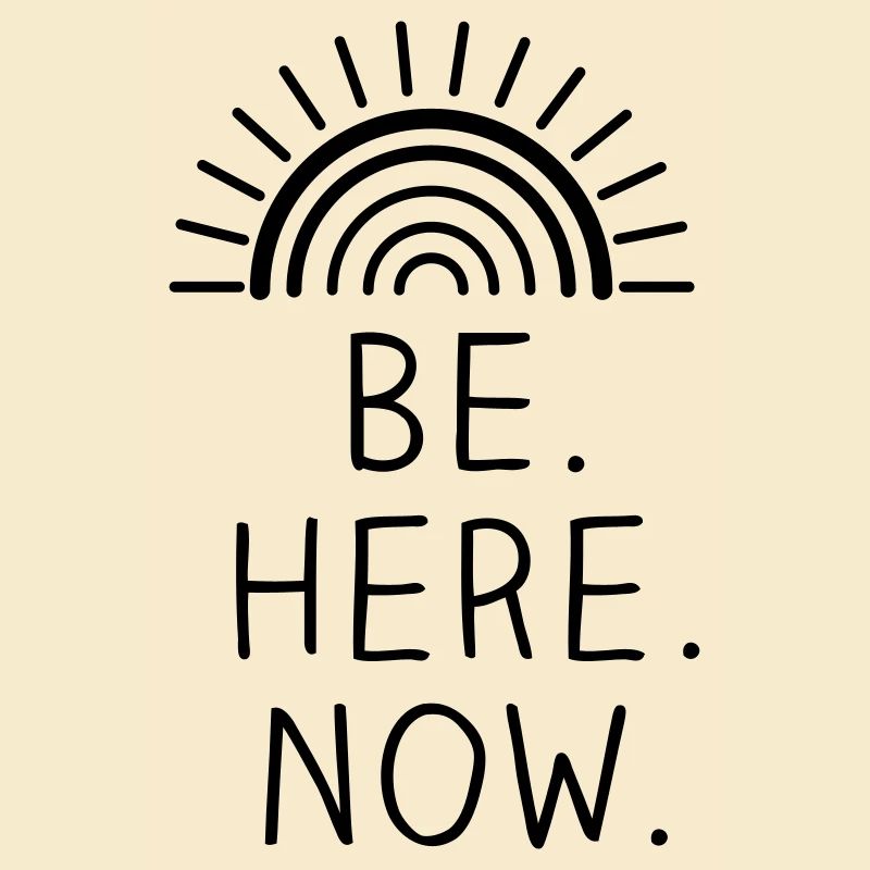Be Here Now
