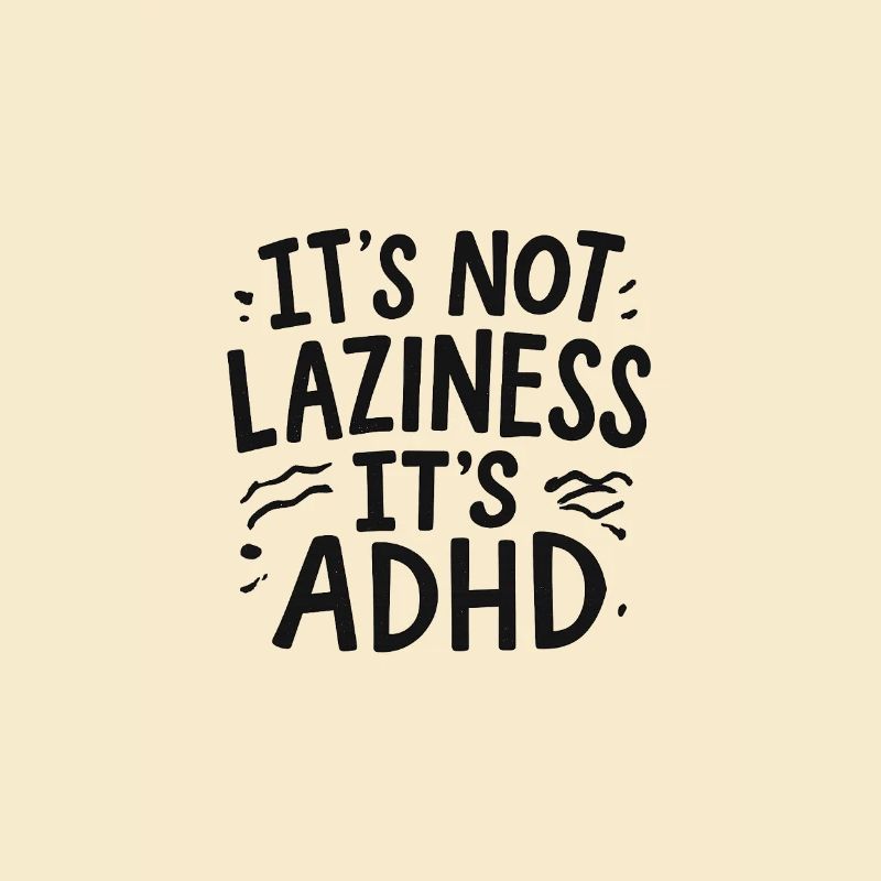 It’s Not Laziness It’s ADHD – Bold Design