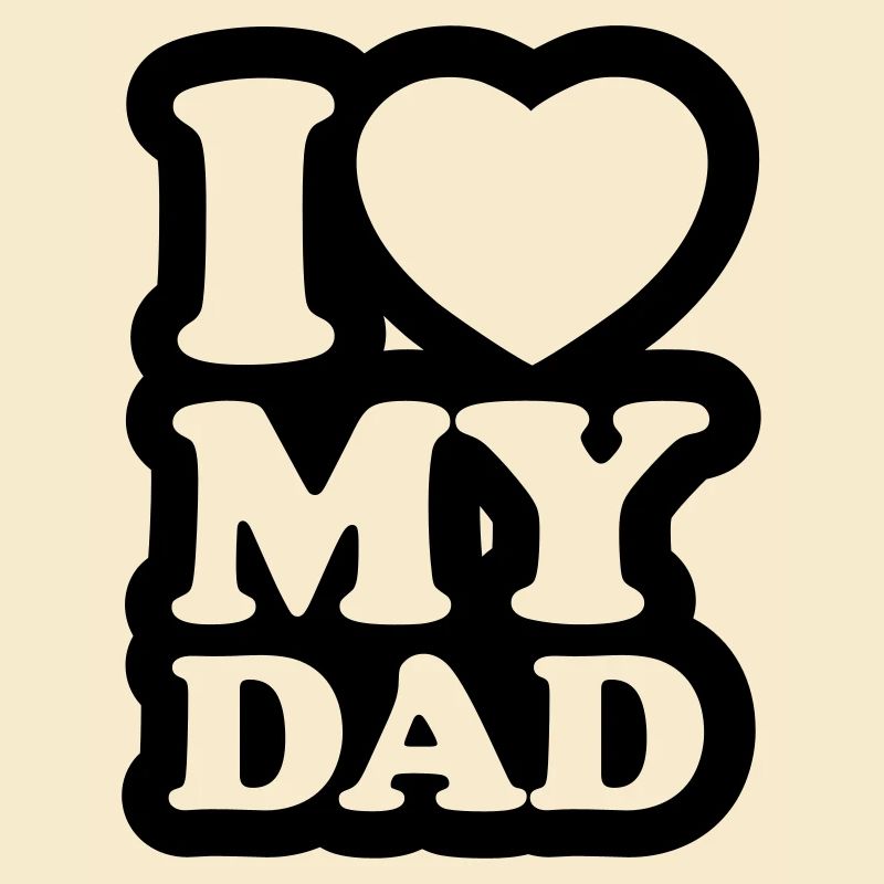 I love my dad - J'aime mon papa
