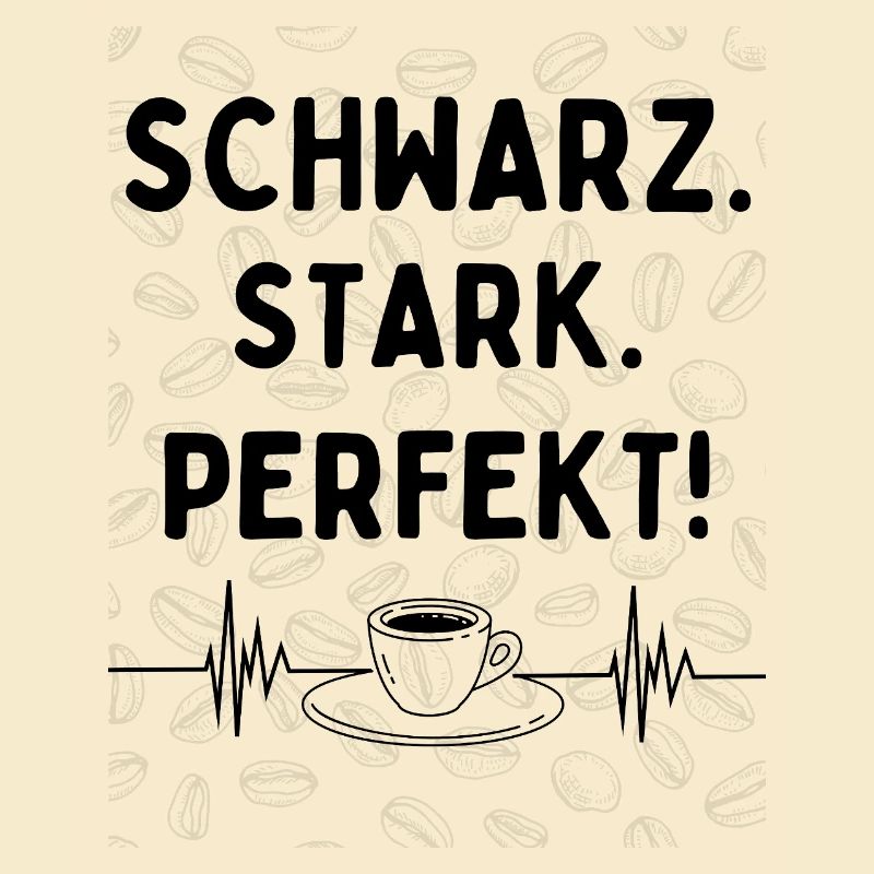 Black. Strong. Perfect. – Coffee Statement
