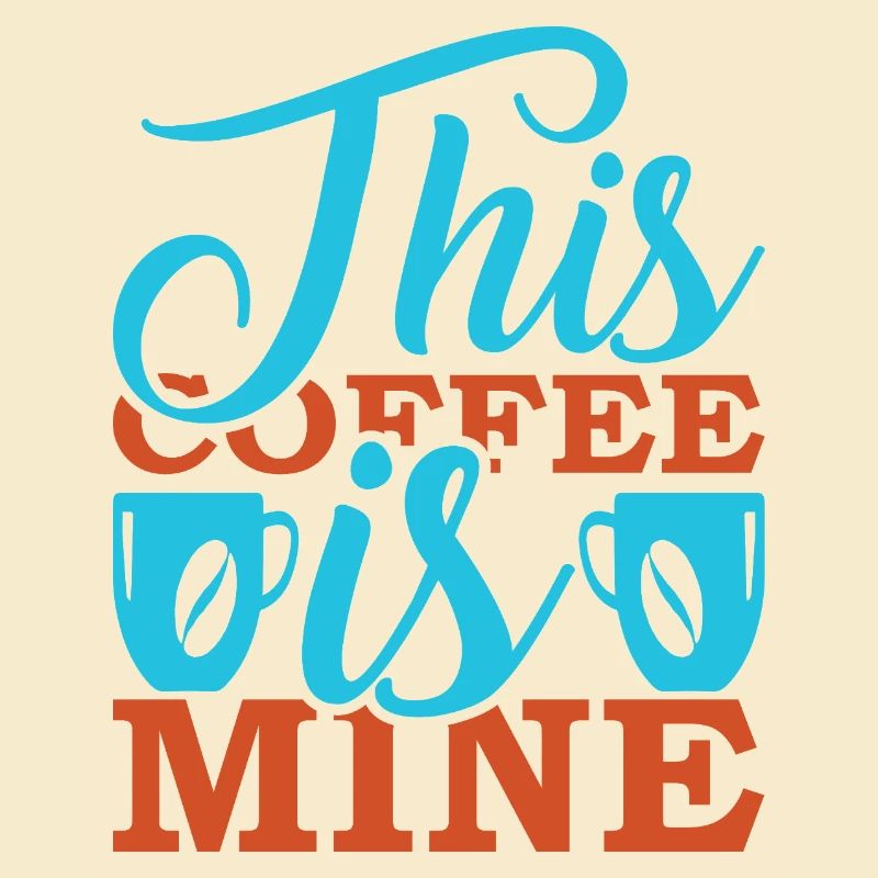 This Coffee Is Mine