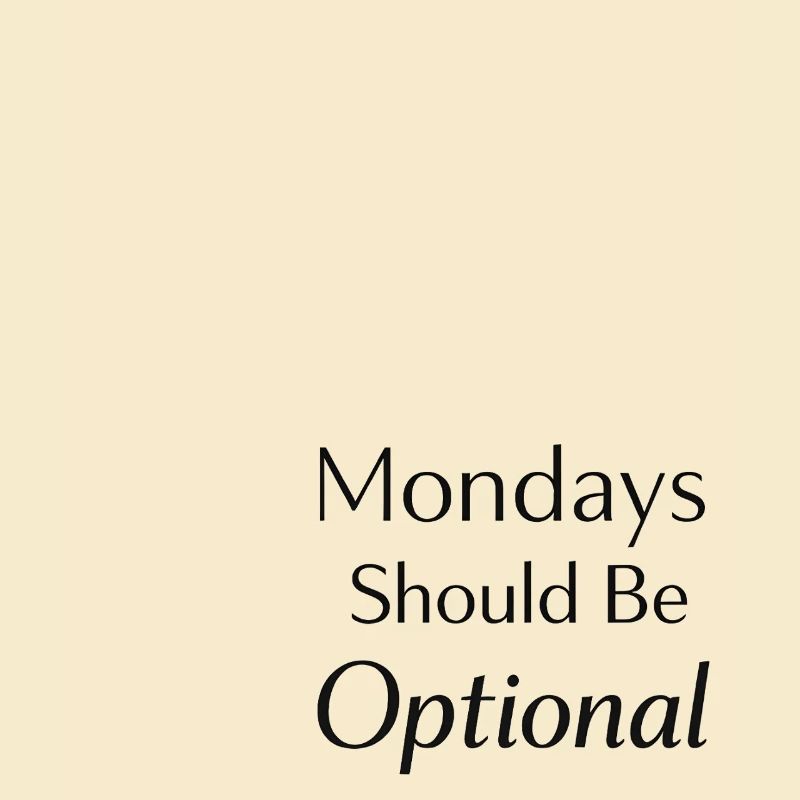 Monday should be optional 