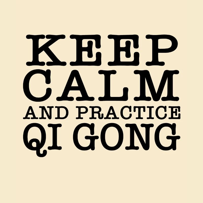Keep Calm and Qigong Practice