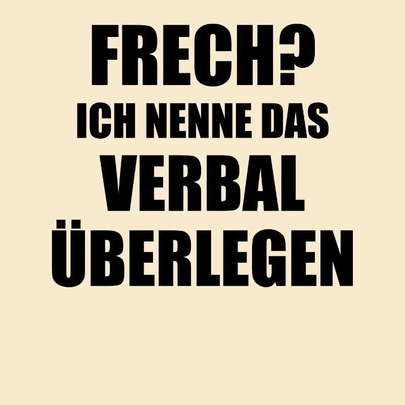 Frech? Ich nenne das Verbal überlegen Spruch