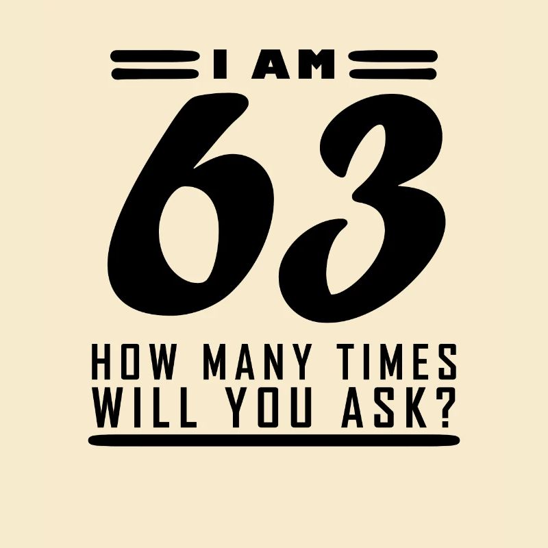 Ich bin 63 – 63. Geburtstag Geschenk