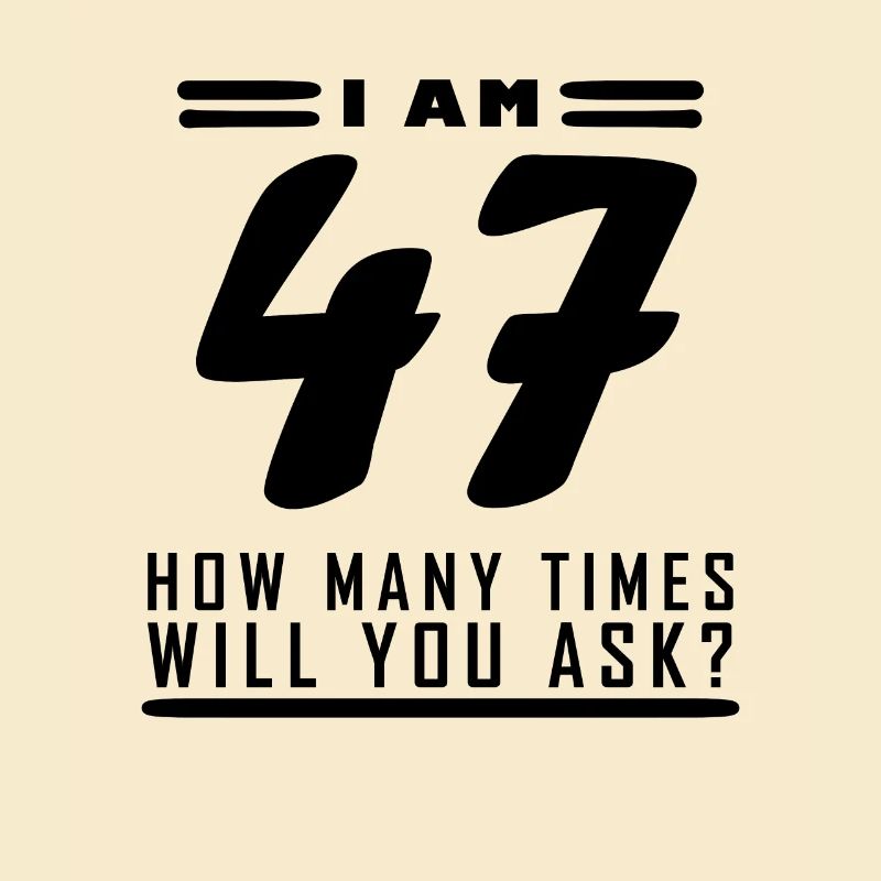Ich bin 47 – 47. Geburtstag Geschenk