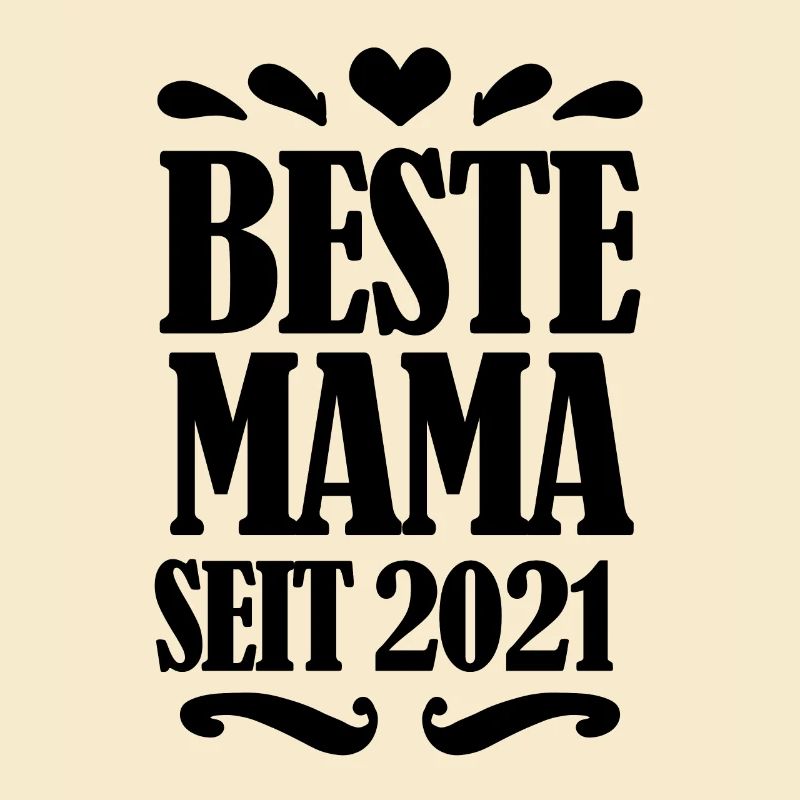 Beste Mama seit 2021 - Beste Mutter seit 2021