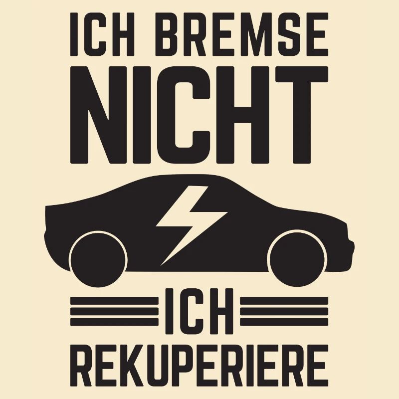 Ich Bremse nicht ich rekuperiere E-Auto Elektro