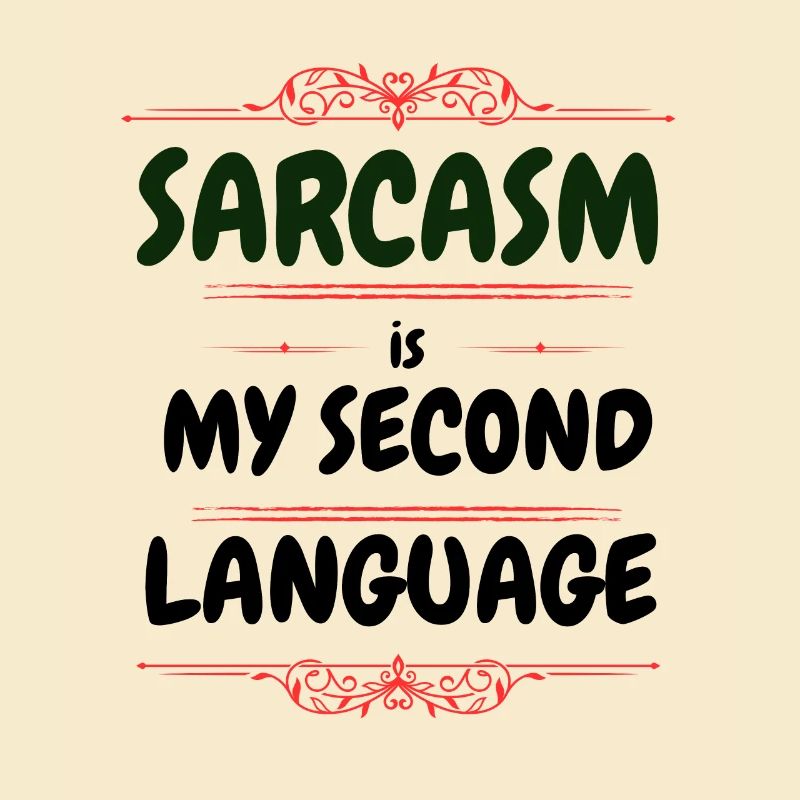 Sarcasm is my second language - Text Tee