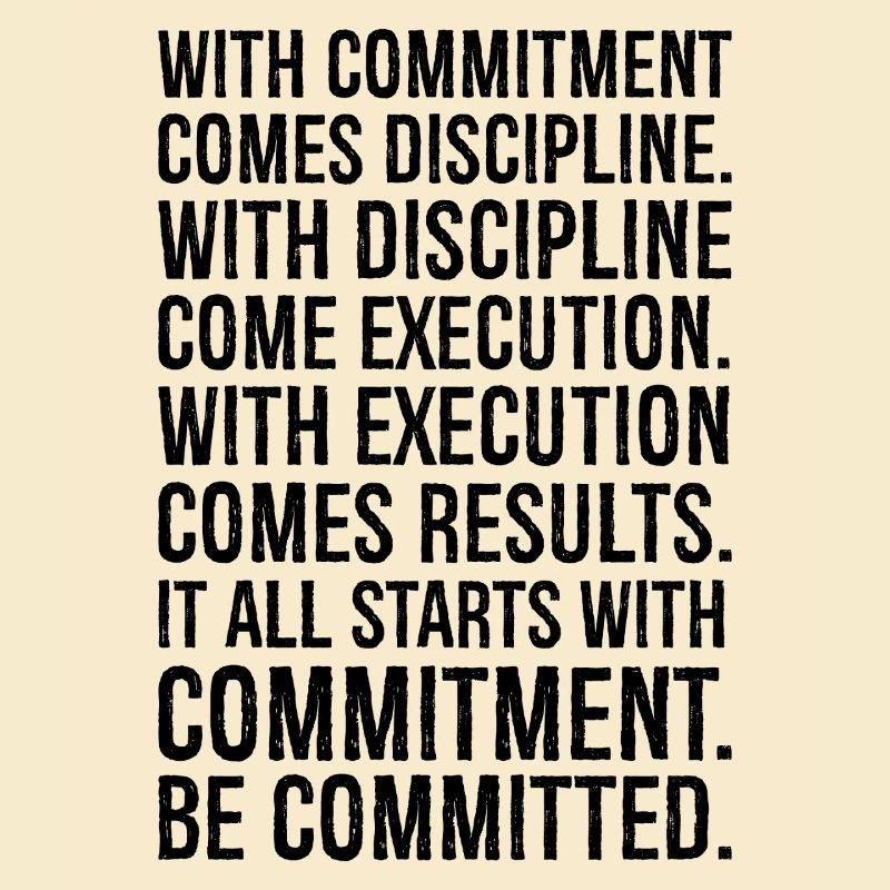 with commitment comes discipline with discipline