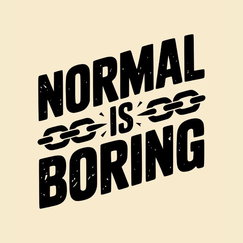Normal, c’est ennuyeux