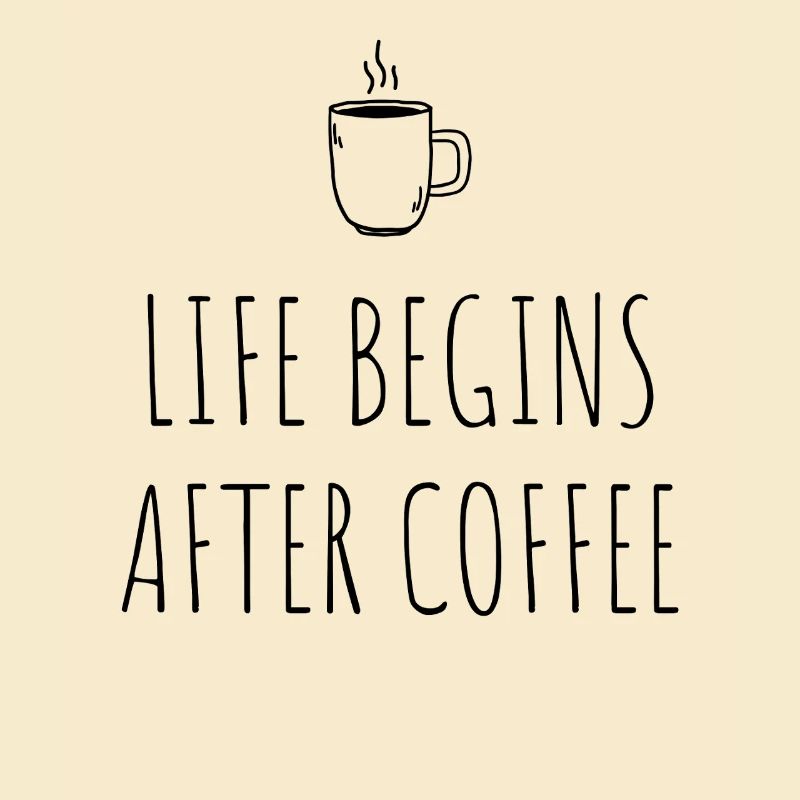 Life Begins After Coffee Coffee Drinker Cafe Coffee