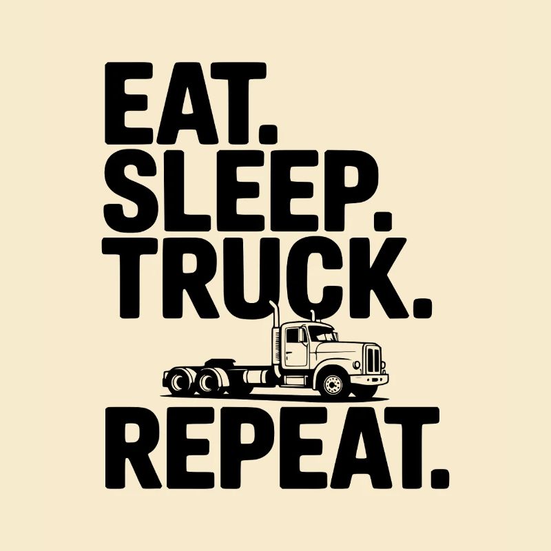 Manger. Dormir. Camion. Répéter.