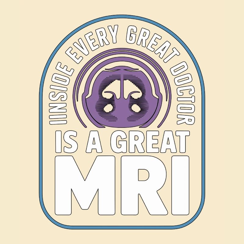 MRI Tech Inside Every Great Doctor Is Rad Tech