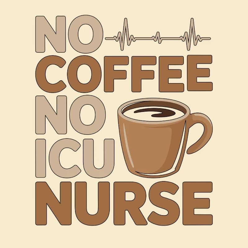 ICU Nurse No Coffee No Rapid Response Coffee Lover