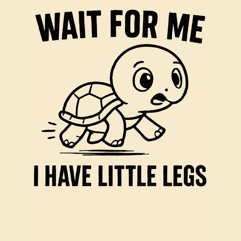 Turtle Saying Humor Meme Funny Gift Idea