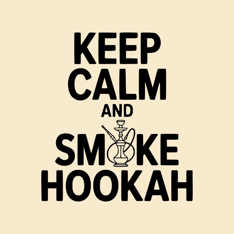 Keep Calm And Smoke Hookah