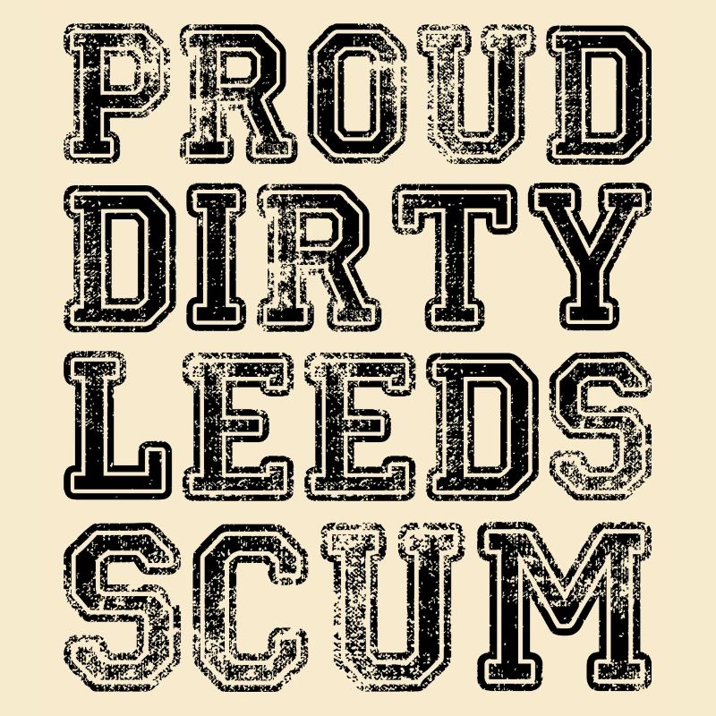 Stolzes schmutziges Leeds-Abschaum-Zitat