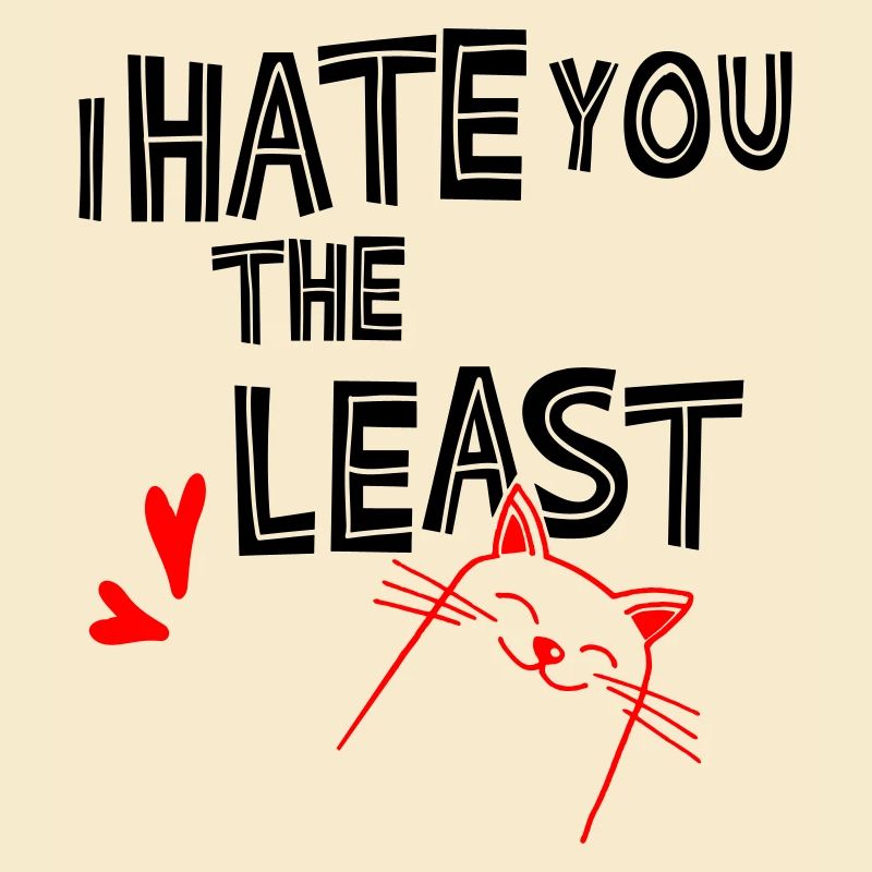 I hate you the least