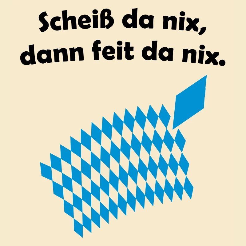 Bayerisches Scheiß da nix Design