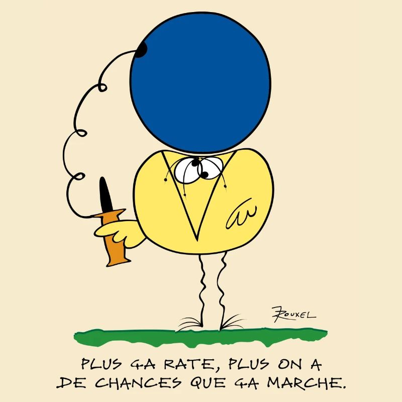 Plus ça rate, plus ça marche