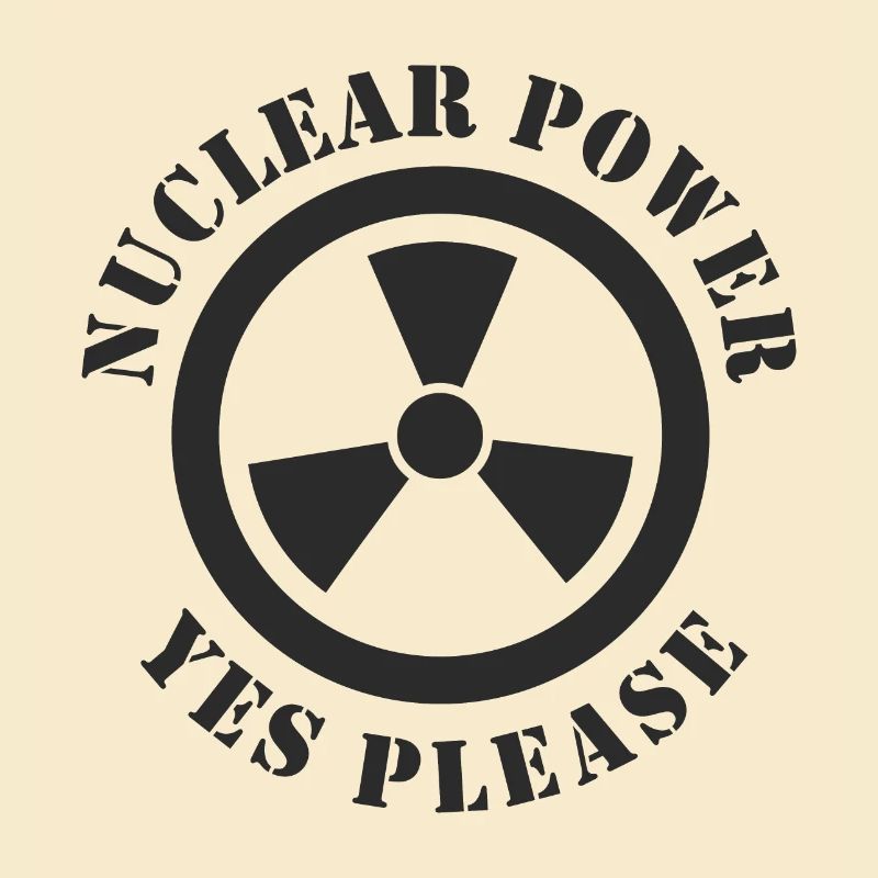 Nuclear Power, Yes Please, Nuclear Energy