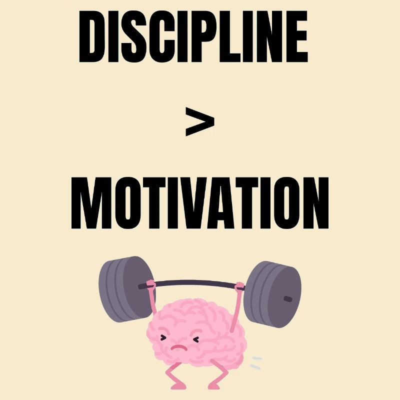 Discipline over motivation