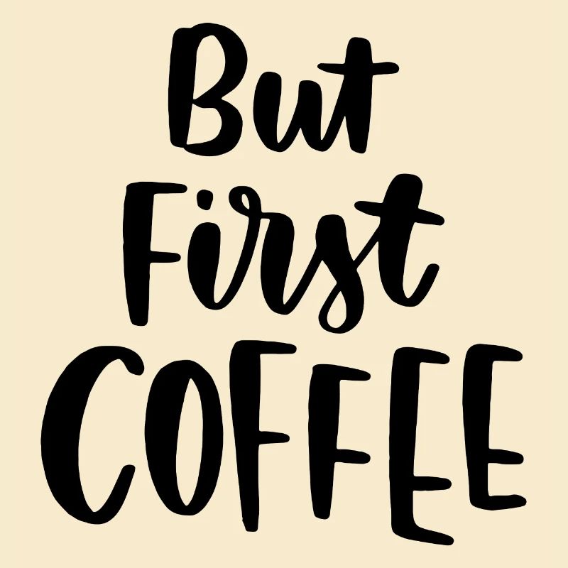 Aber erster Kaffee