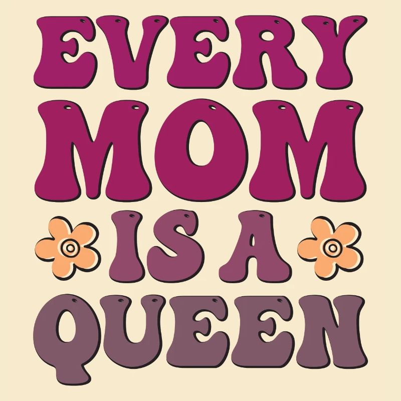 Every Mom is a Queen