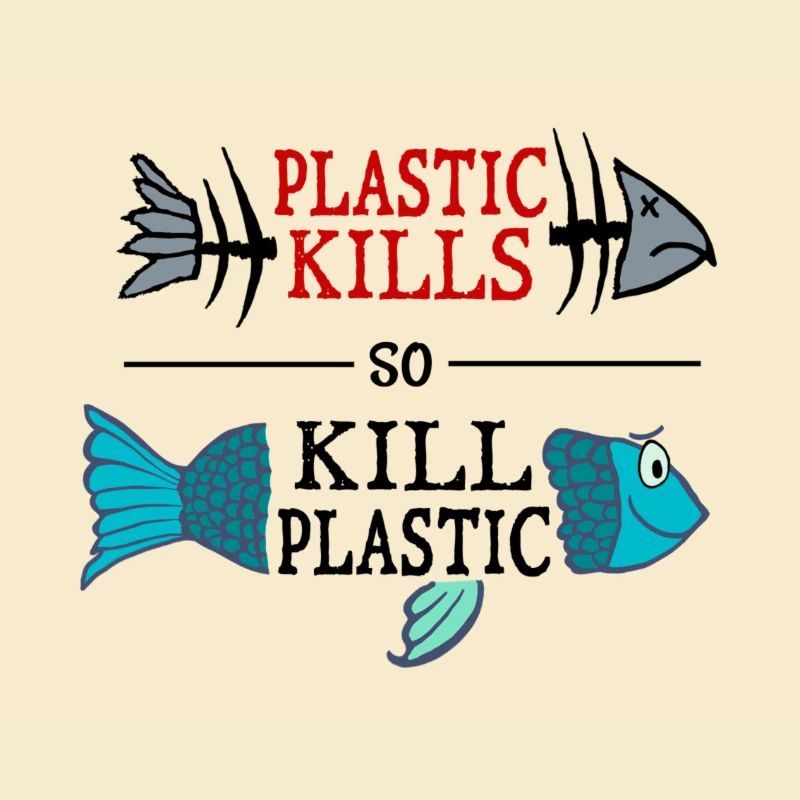 plastic kills - so kill plastic