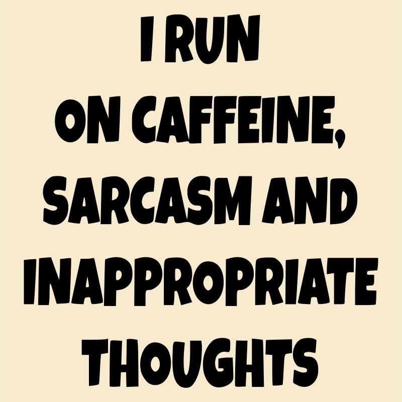 Ich renne auf Kaffee, Sarkasmus, schlechte Kommentare #
