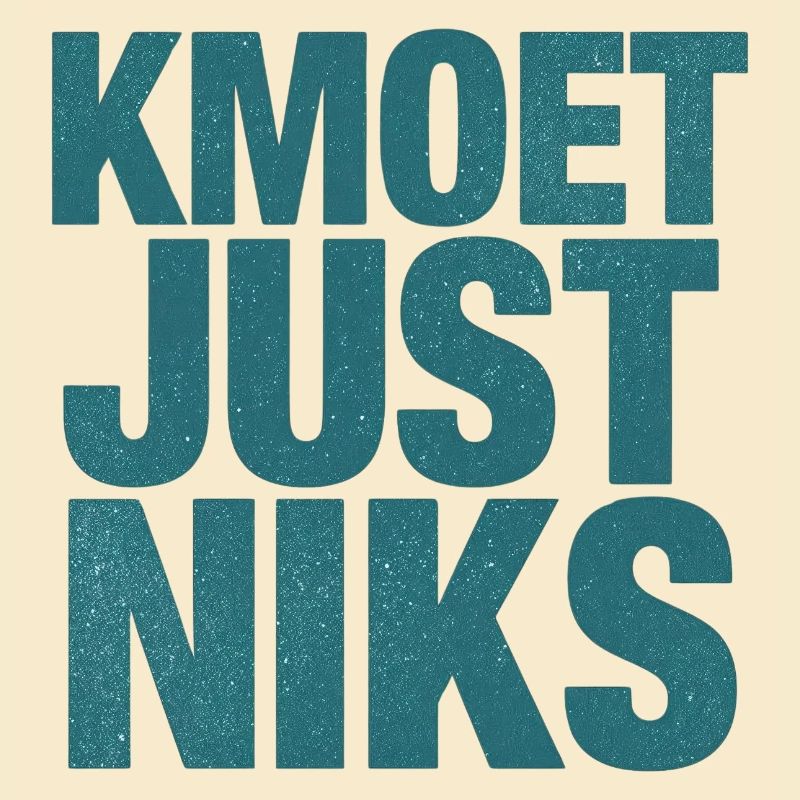 Kmoet just nothing, Dialecte anversois Chemises