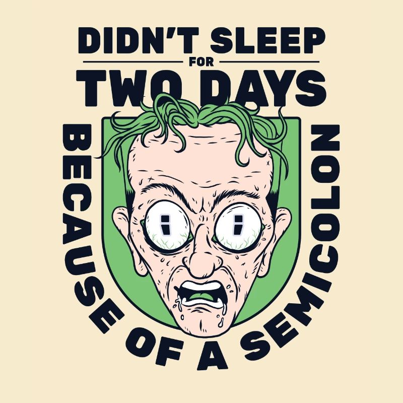 Didn't Sleep For Two Days Semicolon Developer