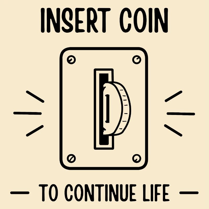 Insert Coin To Continue Life Retro Gaming