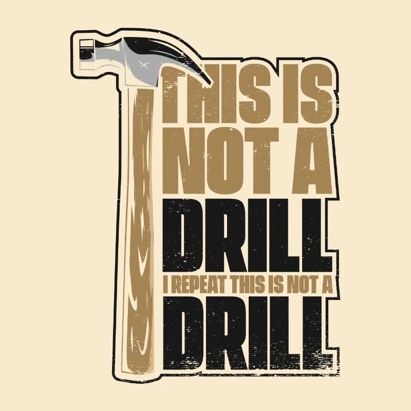 This Is Not A Drill Carpenter Wood Technician