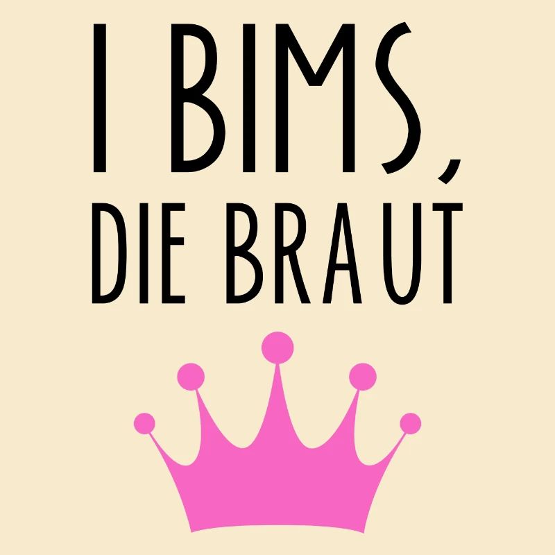 I Bims Braut Lustiger Spruch Ehefrau Junggesellin