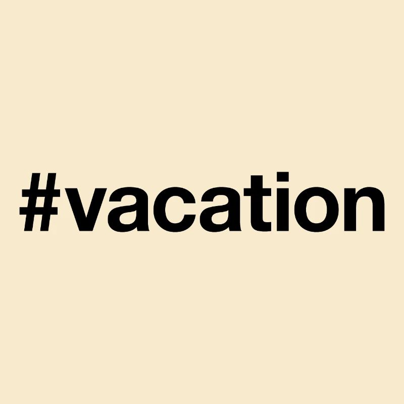 VACATION Hashtag Reise Urlaub Ferien