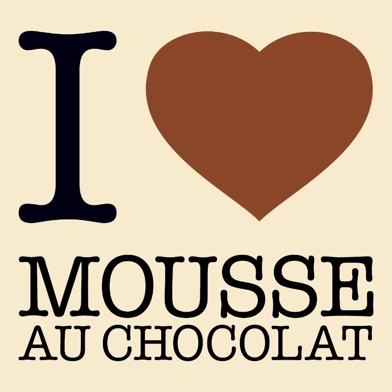 J’ADORE LA MOUSSE AU CHOCOLAT