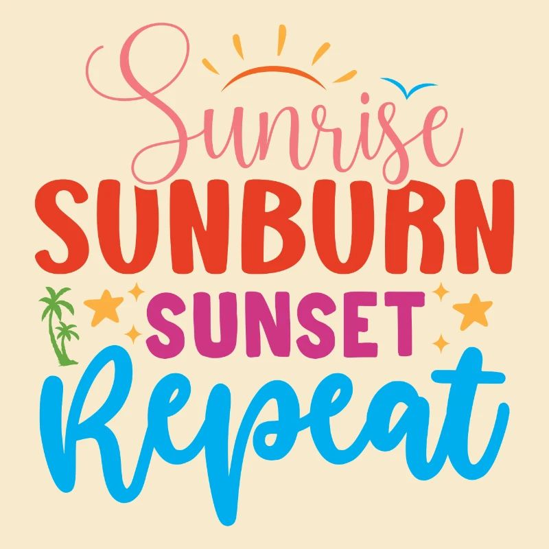 Sunrise, Sunburn, Sunset Repeat