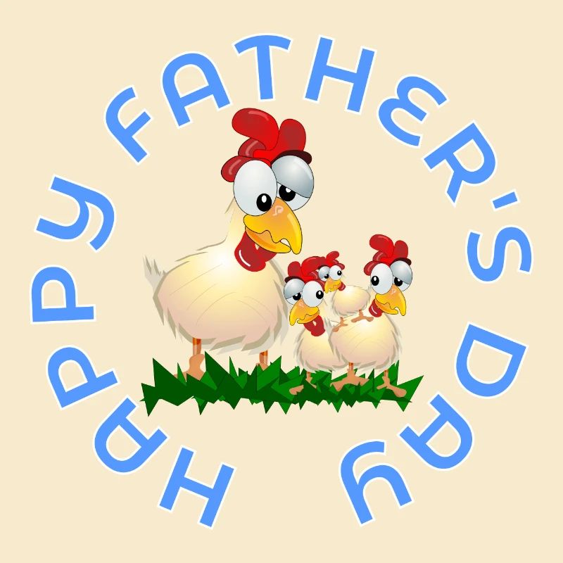 Happy Fathers Day - Chicken Husbandry