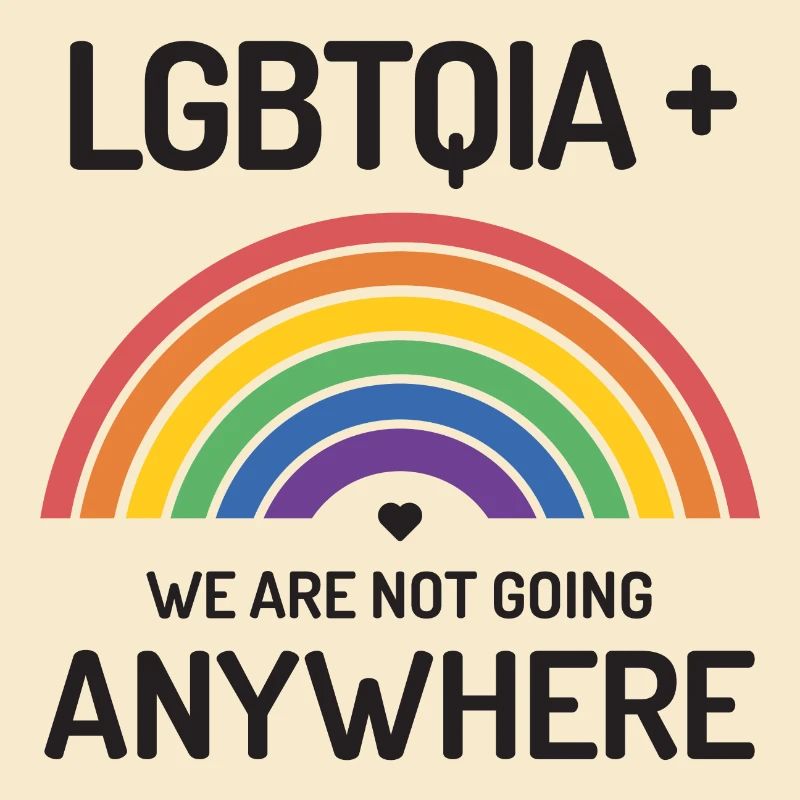 Pride Month - LGBTQIA+ We're Not Going Anywhere
