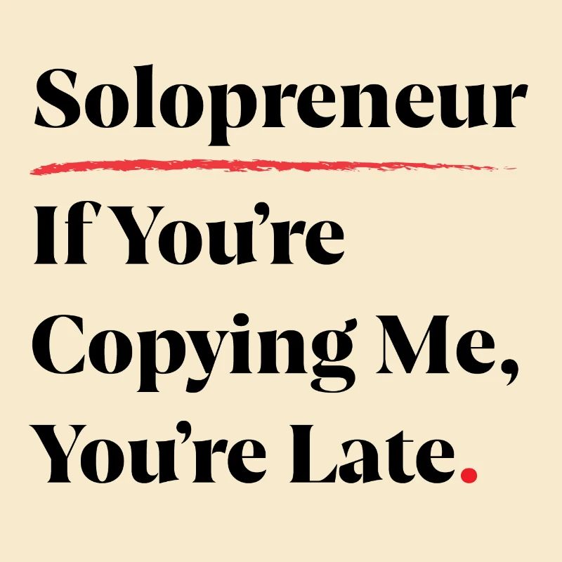 Solopreneur : Si tu me copies, tu es en retard [B]