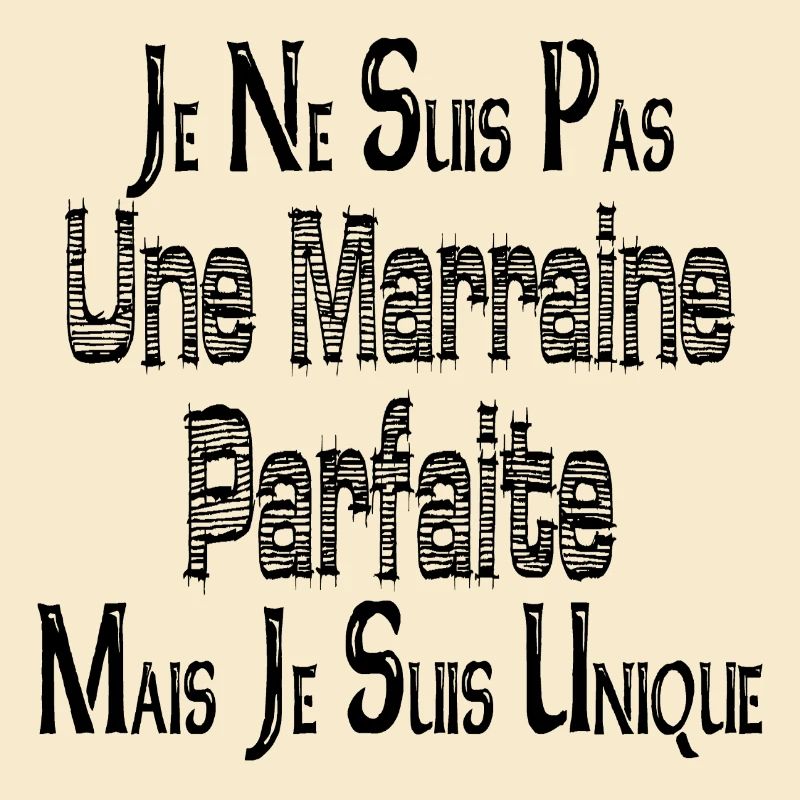 Pas une Marraine Parfaite Mais je suis Unique