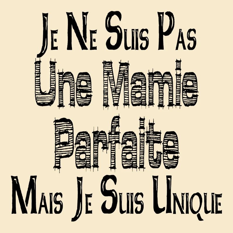 Pas une Mamie Parfaite Mais je suis Unique
