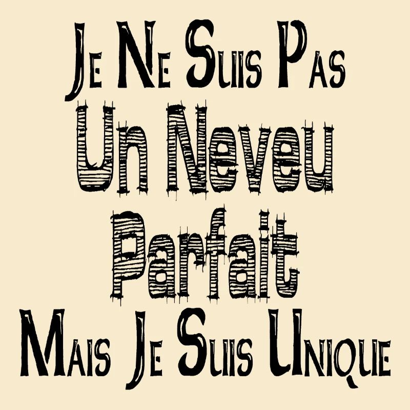 Pas un Neveu Parfait Mais je suis Unique