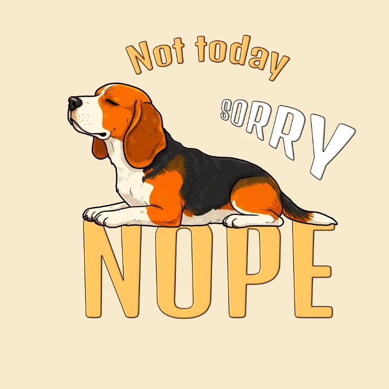 Not today beagle, sorry