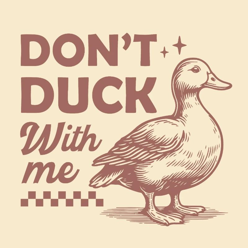 Oiseau canard humoristique avec la citation DONT DUCK