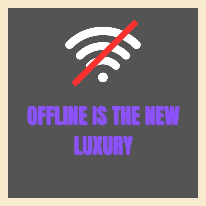 Offline is the new luxury