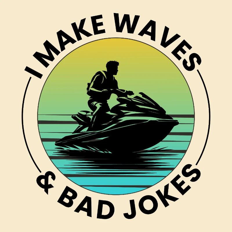 I Make Waves And Bad Jokes Jetski Humor 