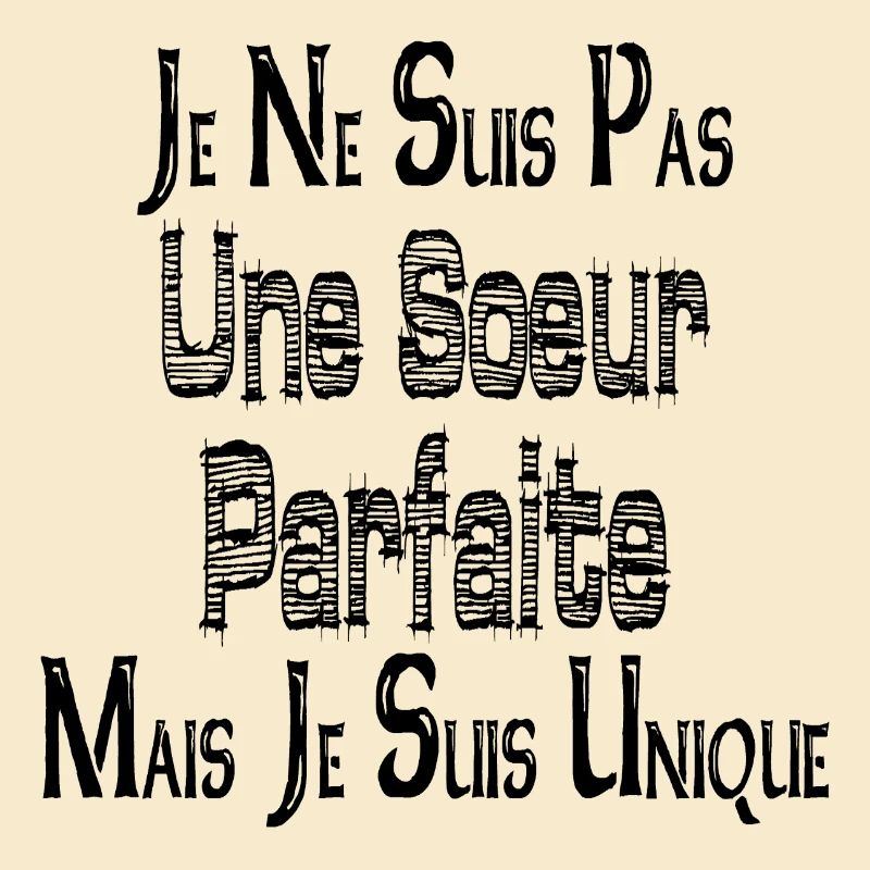Pas une Sœur Parfaite Mais je suis Unique